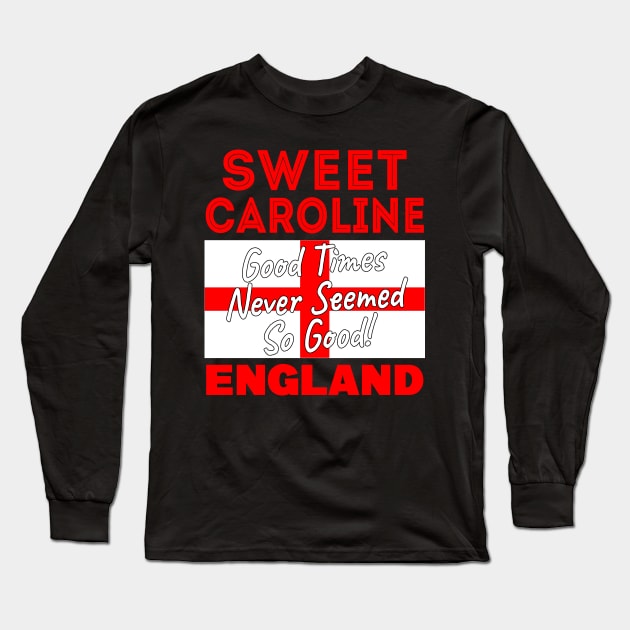 Sweet Caroline Good Times Never Seemed So Good England Football Long Sleeve T-Shirt by Ashley-Bee